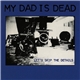 My Dad Is Dead - Let's Skip The Details